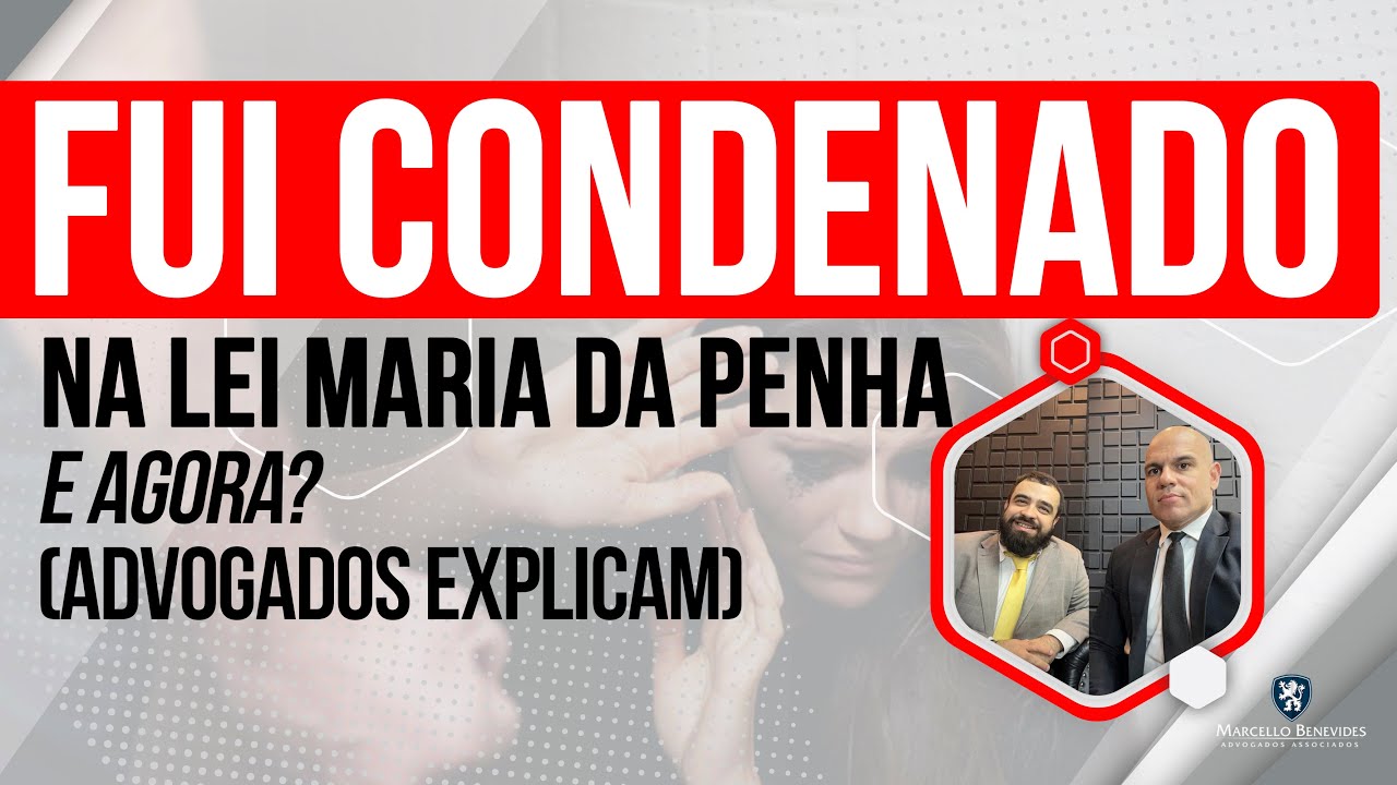 Reescreva em Portugues do Brasil 🔴 FUI CONDENADO NA LEI MARIA DA PENHA, E AGORA? CABE RECURSO? VOU SER PRESO? (Advogados Explicam)