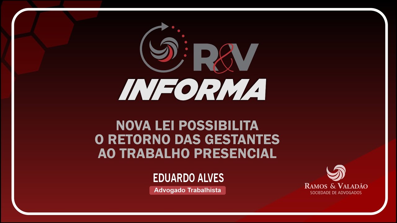 Reescreva em Portugues do Brasil R&V INFORMA -  Lei que possibilita o retorno das gestantes ao trabalho presencial.
